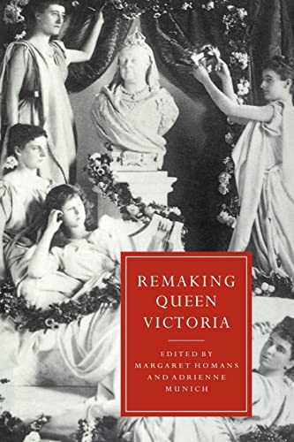 Remaking Queen Victoria (Cambridge Studies in Nineteenth-century Literature and Culture, 10, Band 10) von Cambridge University Press